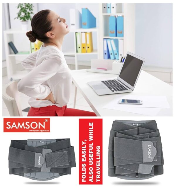 Samson contoured lumbo sacral belt provides support and stability to the lower back, aiding in pain relief and posture correction. It's designed to reduce strain on the lumbar and sacral regions, making it beneficial for individuals with back pain, injuries, or those needing support during physical activities. uses and benefits: Uses: Lower Back Pain Relief: The belt helps reduce strain on the lower back muscles, easing pain caused by conditions like sciatica, lumbago, or muscle strain. Postural Support: It stabilizes the spine and encourages proper alignment, aiding in posture correction and preventing slouching. Injury Recovery: Provides support during the healing process after lumbar or sacral injuries. Post-Surgery Support: Aids in post-operative recovery by minimizing strain on the affected area. Weightlifting/Heavy Work: Protects the lower back during physically demanding activities. Benefits: Pain Reduction: The belt's compression and support help alleviate pain and discomfort in the lower back region. Improved Posture: By stabilizing the spine, it promotes better posture and reduces slouching. Enhanced Stability: Provides a sense of stability and confidence during movement. Increased Comfort: Designed with breathable and skin-friendly materials for comfortable, long-term wear. Adjustable Fit: Adjustable straps allow for a customized and secure fit for different body types. Versatile Use: Suitable for daily wear, physical activity, and post-injury or post-surgery recovery.